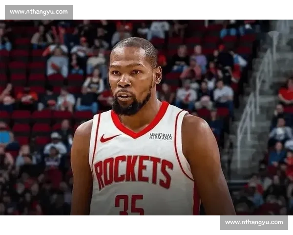 杜兰特空降休斯顿！范乔丹沦为牺牲品，火箭组杜哈双核剑指总冠军